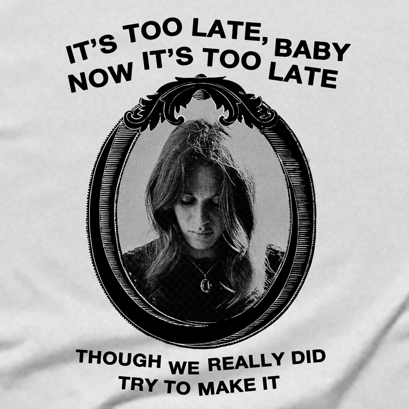 Carole King - It's Too Late shirt | tearjerker